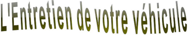 L'Entretien de votre véhicule